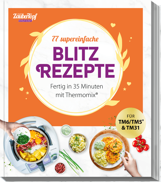 mein ZauberTopf Simply delicious! | Quick recipes | Ready in 35 minutes with Thermomix